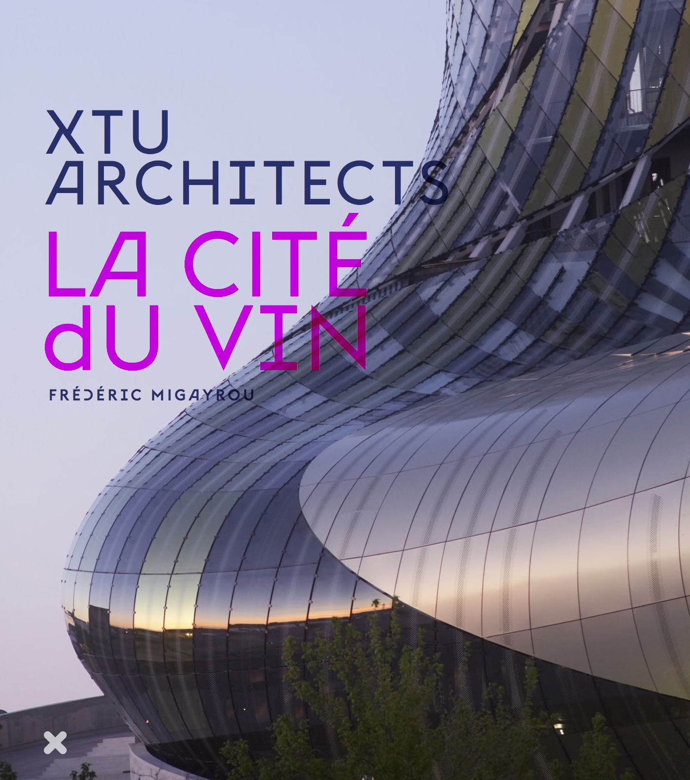 La Cité du Vin - XTU Architects -  Éditions HYX
