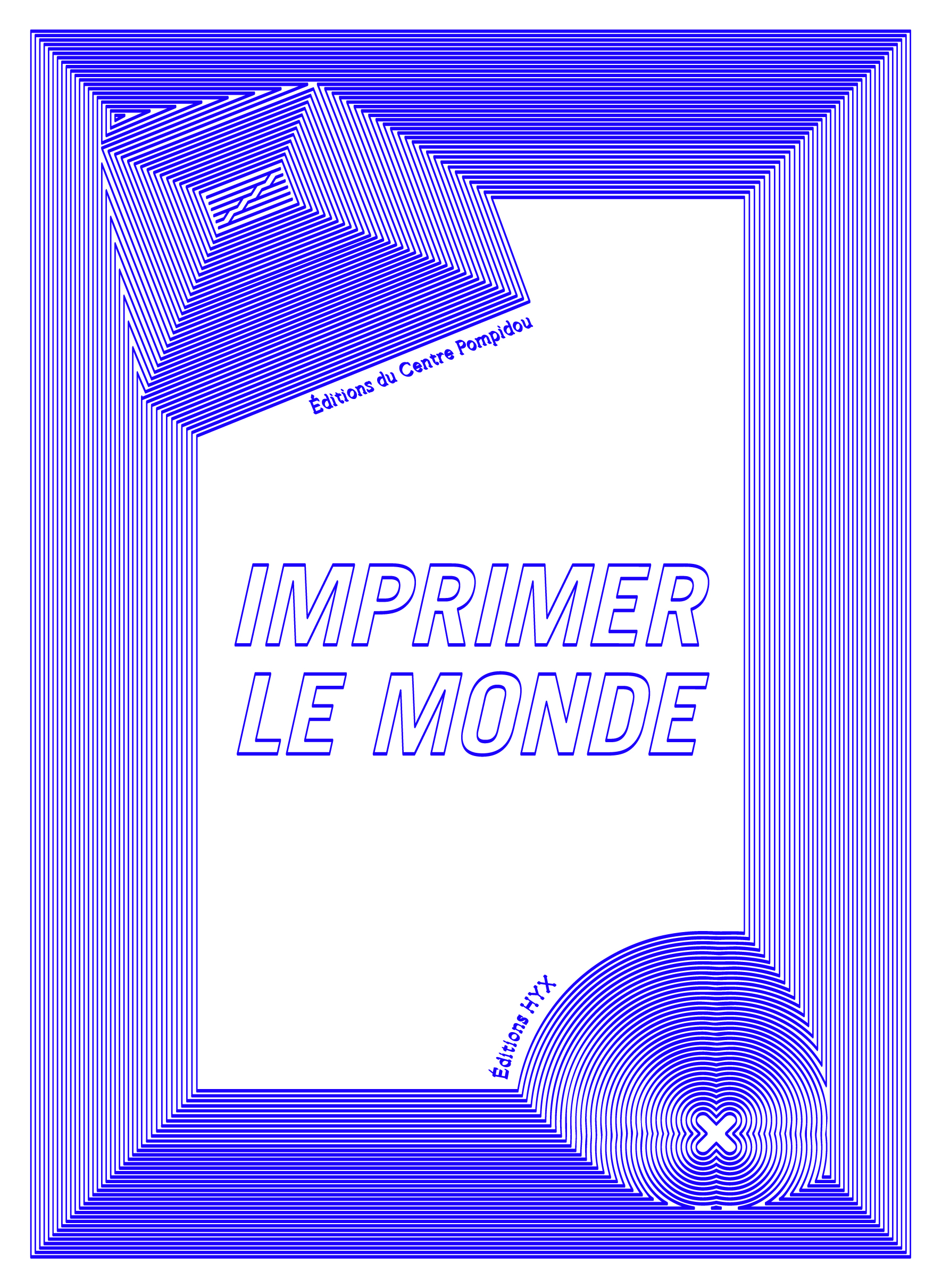 Imprimer le monde - Éditions HYX_Editions du Centre Pompidou