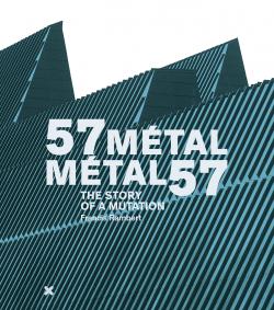 57 Métal - Métal 57, the story of a mutation, Francis Rambert, HYX