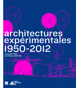 Jaquette, "Architectures expérimentales 1950-2012" "Architectures expérimentales 1950-2012", 2013, HYX - Frac Centre Val de Loire