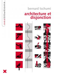 Livre "Architecture et Disjonction", Bernard Tschumi, HYX Livre "Architecture et Disjonction", Bernard Tschumi, HYX