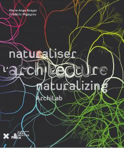 Naturaliser l'architecture, Archilab, HYX-Frac Centre Naturaliser l'architecture, Archilab, HYX