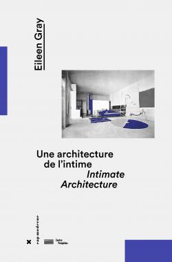 Eileen Gray, Intimate Architecture Eileen Gray, Intimate Architecture - HYX Centre Pompidou