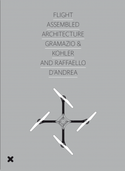 Book "Flight Assembled Architecture", Gramazio & Kohler et Raffaello d'Andrea, HYX